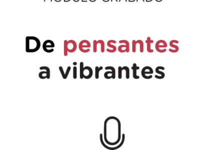 Módulo 3 – De seres pensantes a seres vibrantes