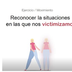 Reconocer situaciones en las que nos victimizamos